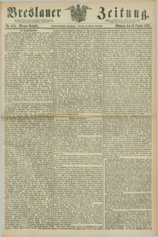 Breslauer Zeitung. Jg.56, Nr. 475 (13 October 1875) - Morgen-Ausgabe + dod.
