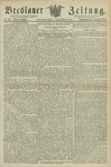 Breslauer Zeitung. Jg.56, Nr. 477 (14 October 1875) - Morgen-Ausgabe + dod.