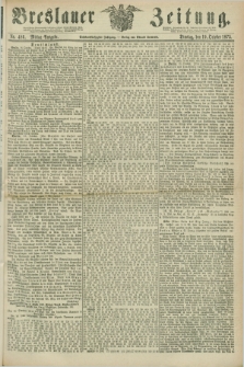 Breslauer Zeitung. Jg.56, Nr. 486 (19 October 1875) - Mittag-Ausgabe