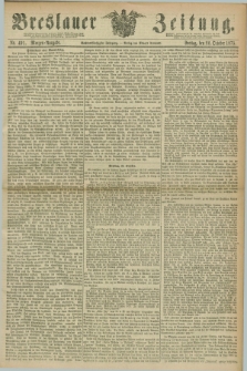 Breslauer Zeitung. Jg.56, Nr. 491 (22 October 1875) - Morgen-Ausgabe + dod.