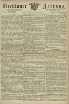 Breslauer Zeitung. Jg.56, Nr. 527 (12 November 1875) - Morgen-Ausgabe + dod.