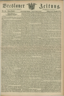 Breslauer Zeitung. Jg.56, Nr. 576 (10 December 1875) - Mittag-Ausgabe