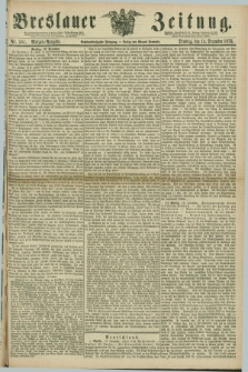 Breslauer Zeitung. Jg.56, Nr. 581 (14 December 1875) - Morgen-Ausgabe + dod.