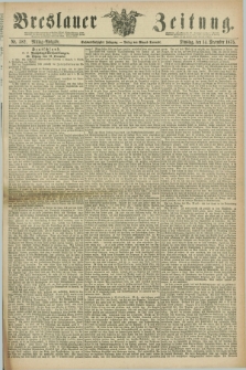 Breslauer Zeitung. Jg.56, Nr. 582 (14 December 1875) - Mittag-Ausgabe