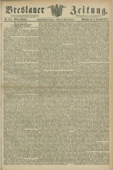 Breslauer Zeitung. Jg.56, Nr. 584 (15 December 1875) - Mittag-Ausgabe