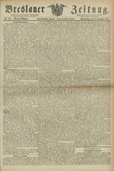 Breslauer Zeitung. Jg.56, Nr. 585 (16 December 1875) - Morgen-Ausgabe + dod.