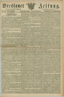 Breslauer Zeitung. Jg.56, Nr. 590 (18 December 1875) - Mittag-Ausgabe