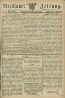 Breslauer Zeitung. Jg.56, Nr. 605 (29 December 1875) - Morgen-Ausgabe + dod