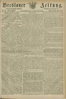 Breslauer Zeitung. Jg.57, Nr. 141 (24 März 1876) - Morgen-Ausgabe + dod.