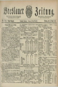 Breslauer Zeitung. Jg.60, Nr. 174 A (15 April 1879) - Abend-Ausgabe