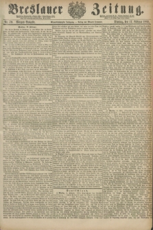 Breslauer Zeitung. Jg.61, Nr. 79 (17 Februar 1880) - Morgen-Ausgabe + dod.
