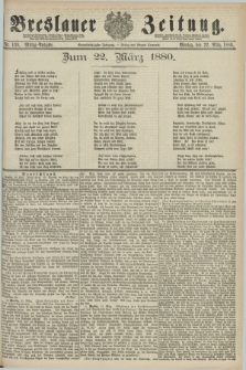 Breslauer Zeitung. Jg.61, Nr. 138 (22 März 1880) - Mittag-Ausgabe