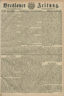 Breslauer Zeitung. Jg.61, Nr. 573 (7 December 1880) - Morgen-Ausgabe + dod.