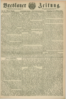 Breslauer Zeitung. Jg.62, Nr. 67 (10 Februar 1881) - Morgen-Ausgabe + dod.