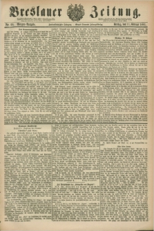 Breslauer Zeitung. Jg.62, Nr. 69 (11 Februar 1881) - Morgen-Ausgabe + dod.