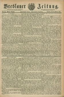 Breslauer Zeitung. Jg.62, Nr. 73 (13 Februar 1881) - Morgen-Ausgabe + dod.