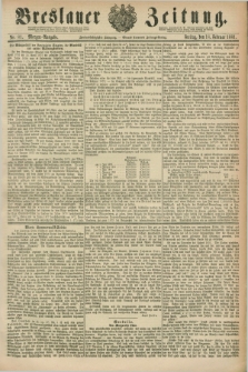 Breslauer Zeitung. Jg.62, Nr. 81 (18 Februar 1881) - Morgen-Ausgabe + dod.