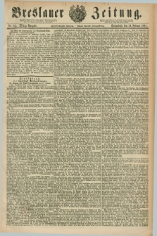 Breslauer Zeitung. Jg.62, Nr. 84 (19 Februar 1881) - Mittag-Ausgabe