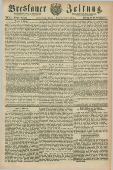 Breslauer Zeitung. Jg.62, Nr. 87 (22 Februar 1881) - Morgen-Ausgabe + dod.