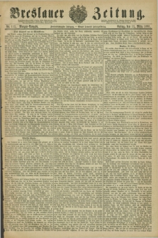 Breslauer Zeitung. Jg.62, Nr. 117 (11 März 1881) - Morgen-Ausgabe + dod.