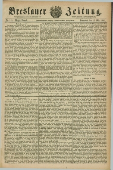 Breslauer Zeitung. Jg.62, Nr. 119 (12 März 1881) - Morgen-Ausgabe + dod.