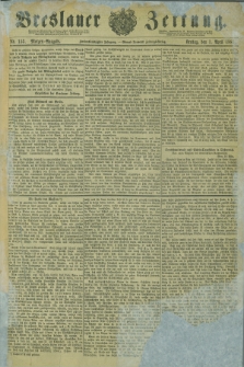 Breslauer Zeitung. Jg.62, Nr. 153 (1 April 1881) - Morgen-Ausgabe + dod.