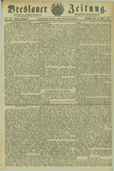 Breslauer Zeitung. Jg.62, Nr. 169 (10 April 1881) - Morgen-Ausgabe + dod. + wkładka