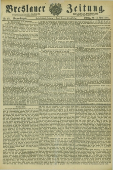 Breslauer Zeitung. Jg.62, Nr. 171 (12 April 1881) - Morgen-Ausgabe + dod.