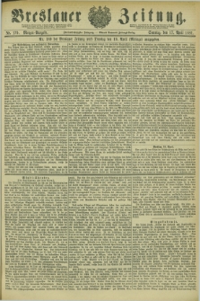 Breslauer Zeitung. Jg.62, Nr. 179 (17 April 1881) - Morgen-Ausgabe + dod.
