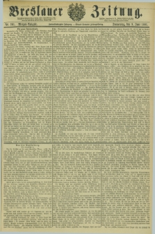 Breslauer Zeitung. Jg.62, Nr. 261 (9 Juni 1881) - Morgen-Ausgabe + dod.