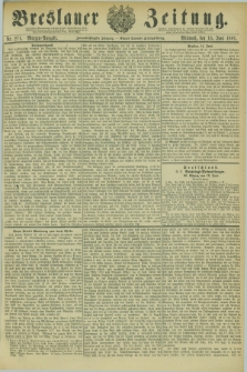 Breslauer Zeitung. Jg.62, Nr. 271 (15 Juni 1881) - Morgen-Ausgabe + dod.