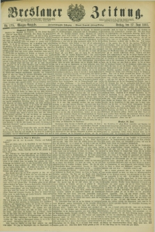 Breslauer Zeitung. Jg.62, Nr. 275 (17 Juni 1881) - Morgen-Ausgabe + dod.