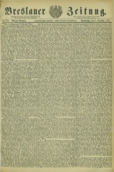 Breslauer Zeitung. Jg.62, Nr. 573 (8 December 1881) - Morgen-Ausgabe + dod.