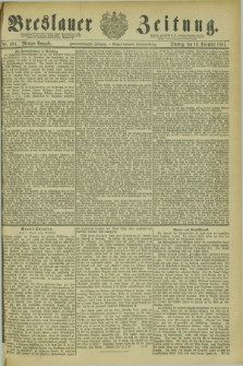 Breslauer Zeitung. Jg.62, Nr. 581 (13 December 1881) - Morgen-Ausgabe + dod.