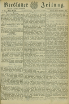 Breslauer Zeitung. Jg.62, Nr. 591 (18 December 1881) - Morgen-Ausgabe + dod.