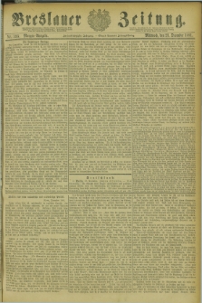 Breslauer Zeitung. Jg.62, Nr. 595 (21 December 1881) - Morgen-Ausgabe + dod.