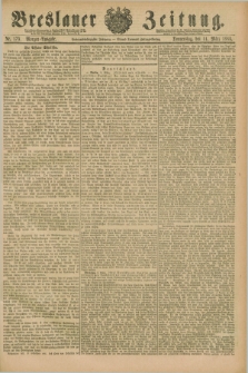 Breslauer Zeitung. Jg.67, Nr. 175 (11 März 1886) - Morgen-Ausgabe + dod.