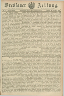 Breslauer Zeitung. Jg.68, Nr. 37 (16 Januar 1887) - Morgen-Ausgabe + dod.