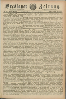 Breslauer Zeitung. Jg.68, Nr. 277 (22 April 1887) - Morgen-Ausgabe + dod.