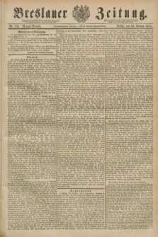 Breslauer Zeitung. Jg.69, Nr. 139 (24 Februar 1888) - Morgen-Ausgabe + dod.