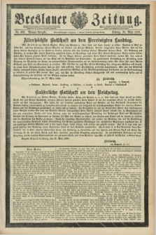 Breslauer Zeitung. Jg.69, Nr. 202 (20 März 1888) - Morgen-Ausgabe + dod.