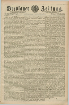 Breslauer Zeitung. Jg.69, Nr. 754 (26 October 1888) - Morgen-Ausgabe + dod.