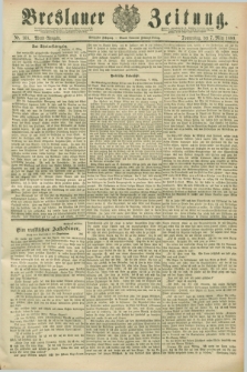 Breslauer Zeitung. Jg.70, Nr. 168 (7 März 1889) - Abend-Ausgabe