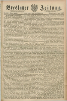 Breslauer Zeitung. Jg.70, Nr. 580 (21 August 1889) - Morgen-Ausgabe + dod.