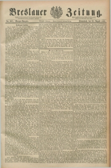 Breslauer Zeitung. Jg.70, Nr. 607 (31 August 1889) - Morgen-Ausgabe + dod.