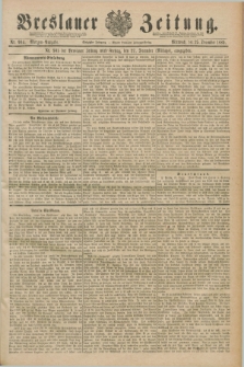 Breslauer Zeitung. Jg.70, Nr. 904 (25 December 1889) - Morgen-Ausgabe + dod.