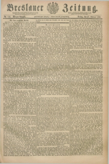 Breslauer Zeitung. Jg.72, Nr. 145 (27 Februar 1891) - Morgen-Ausgabe + dod.