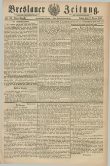 Breslauer Zeitung. Jg.72, Nr. 147 (27 Februar 1891) - Abend-Ausgabe