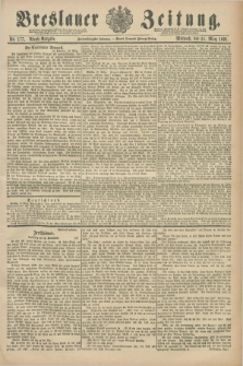 Breslauer Zeitung. Jg.72, Nr. 177 (11 März 1891) - Abend-Ausgabe