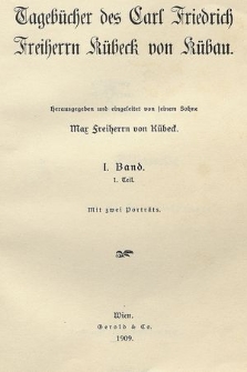 Tagebücher des Carl Friedrich Freiherrn Kübeck von Kübau. Bd. 1. T. 1